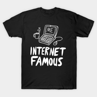 Internet Famous T-Shirt